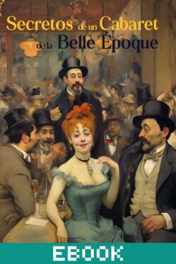 Secretos de un cabaret de la Belle Époque