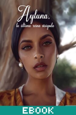 Ayluna, la última reina visigoda